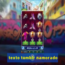 texto tumblr namorado